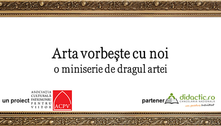 Arta vorbește cu noi